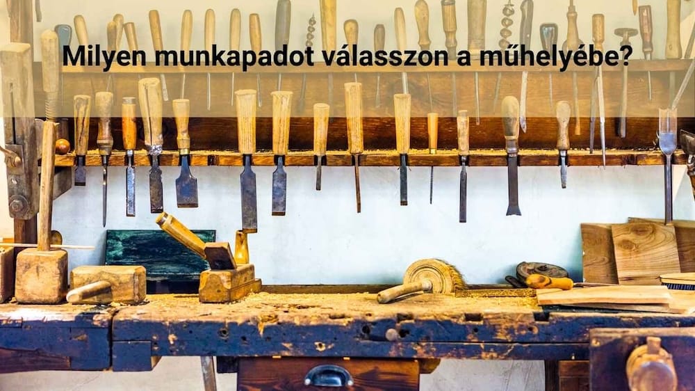Milyen munkapadot válasszon a műhelyébe?